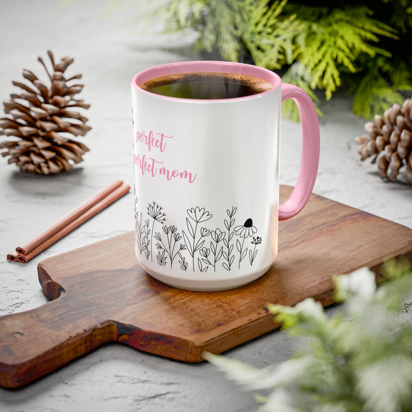 Ceramic Mug - "You Don't Have to Be the Perfect Mom" Floral Coffee Cup (11oz & 15oz)
