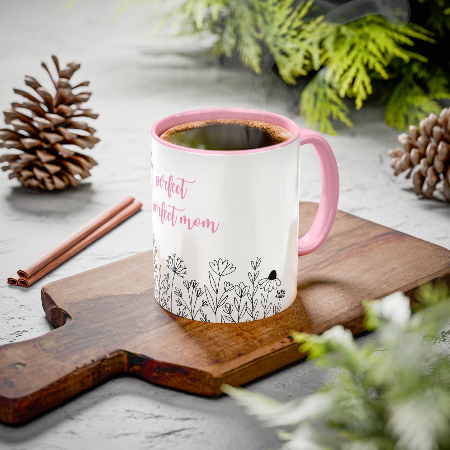 Ceramic Mug - "You Don't Have to Be the Perfect Mom" Floral Coffee Cup (11oz & 15oz)