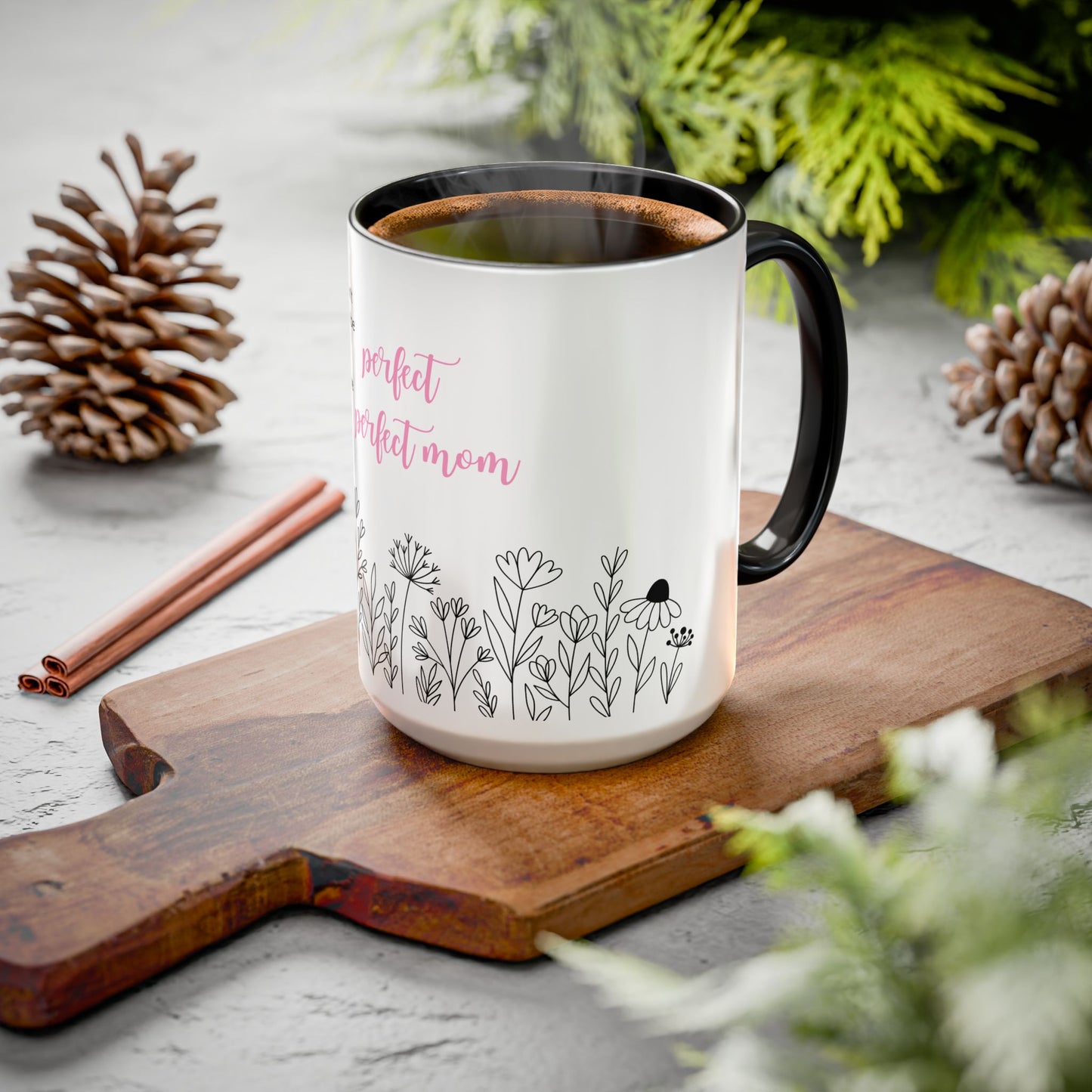 Ceramic Mug - "You Don't Have to Be the Perfect Mom" Floral Coffee Cup (11oz & 15oz)