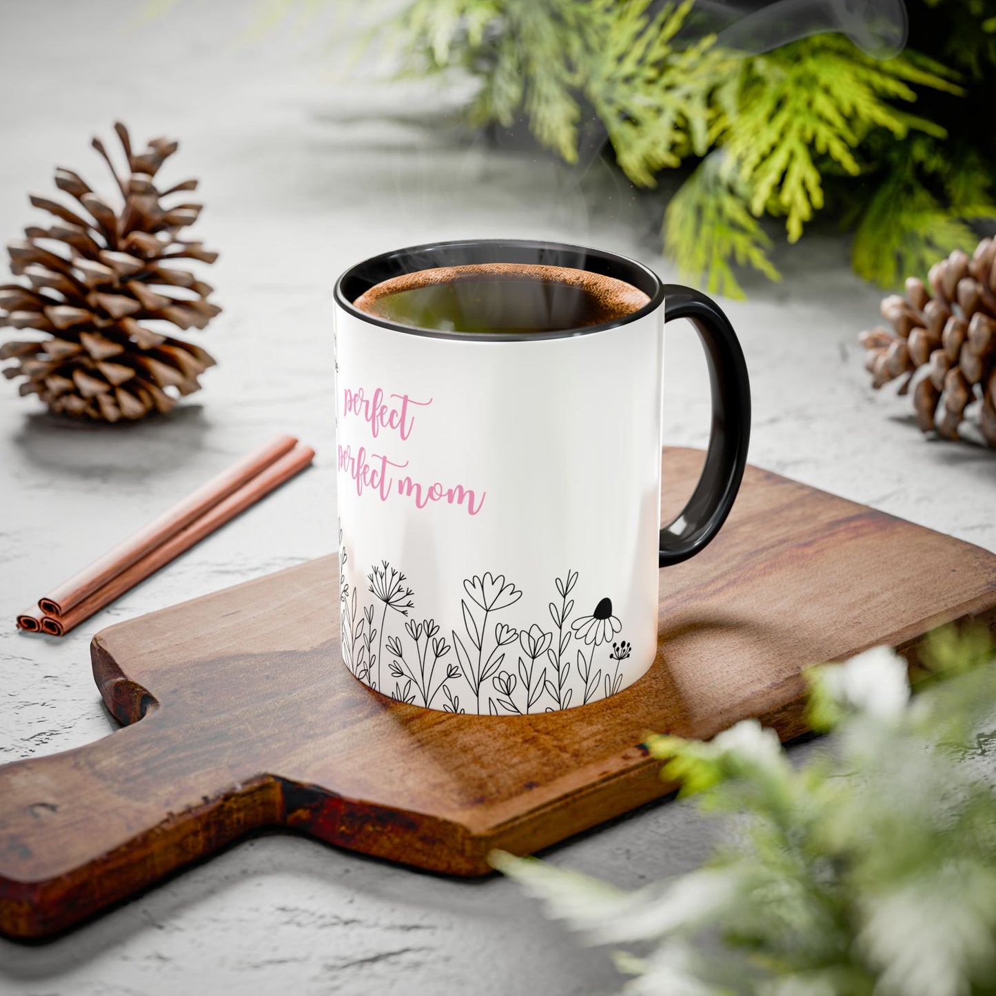 Ceramic Mug - "You Don't Have to Be the Perfect Mom" Floral Coffee Cup (11oz & 15oz)